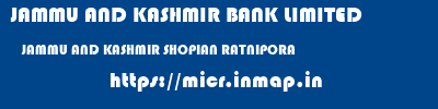 JAMMU AND KASHMIR BANK LIMITED  JAMMU AND KASHMIR SHOPIAN RATNIPORA   micr code
